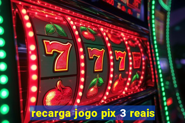 recarga jogo pix 3 reais